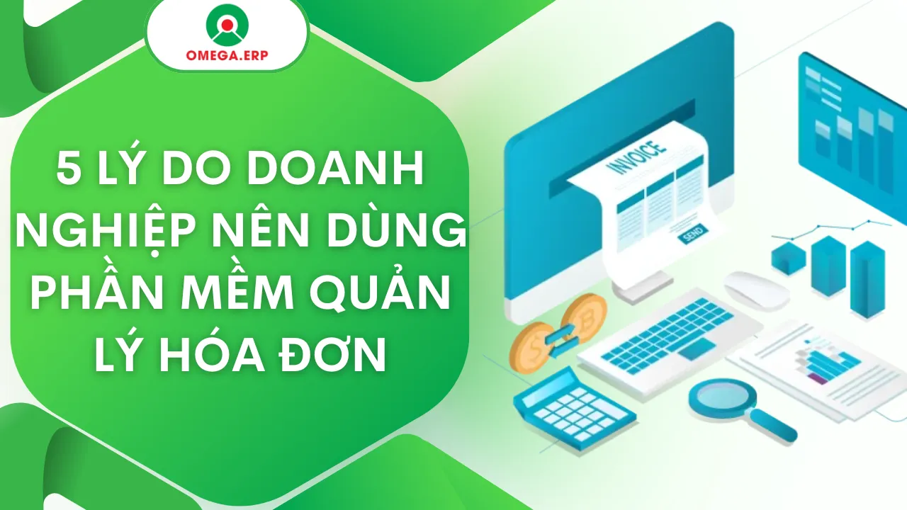 5 lý do doanh nghiệp nên chuyển sang dùng phần mềm quản lý hóa đơn ngay hôm nay
