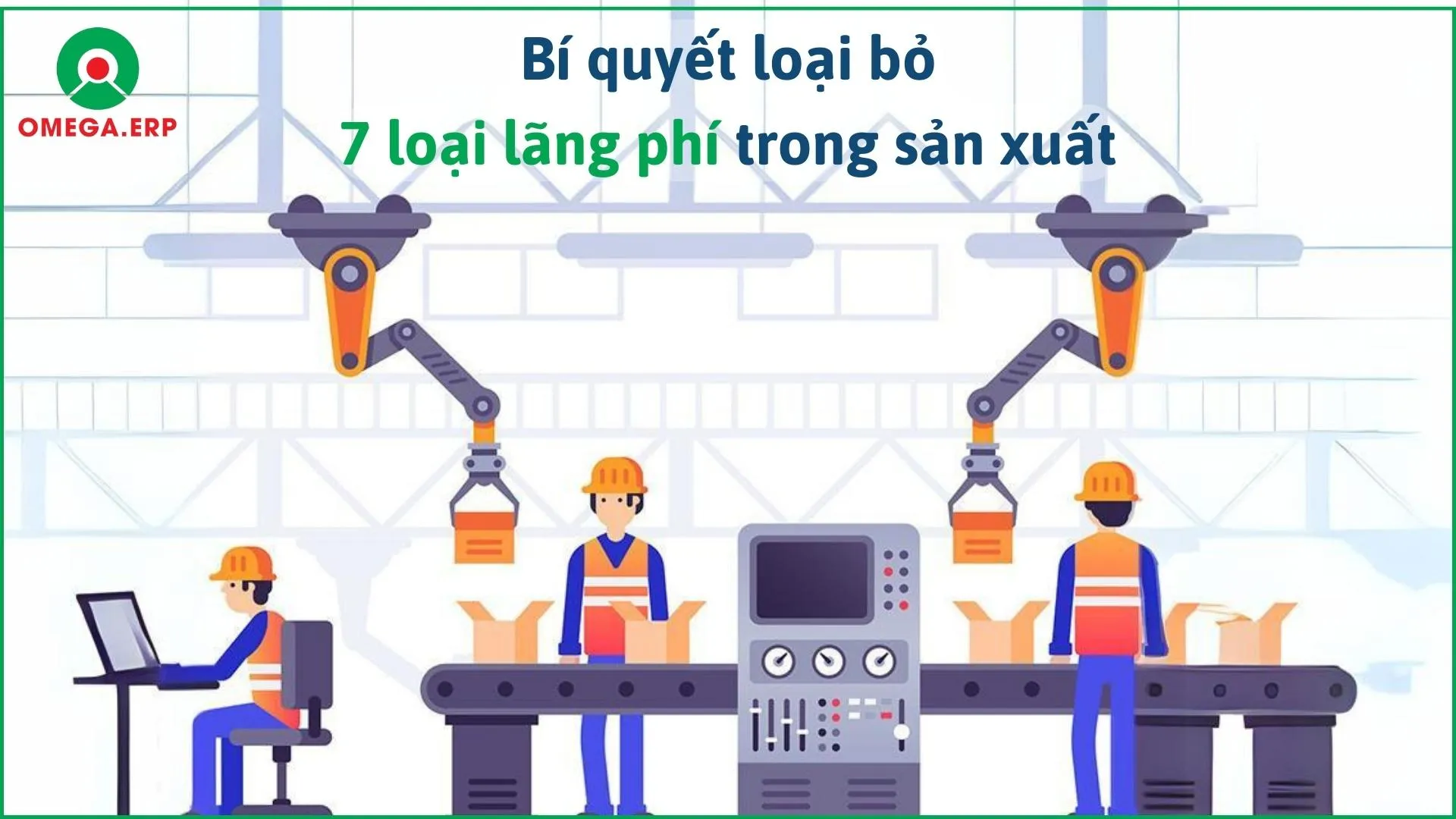 Nhận diện 7 loại lãng phí trong sản xuất và Hướng giải quyết