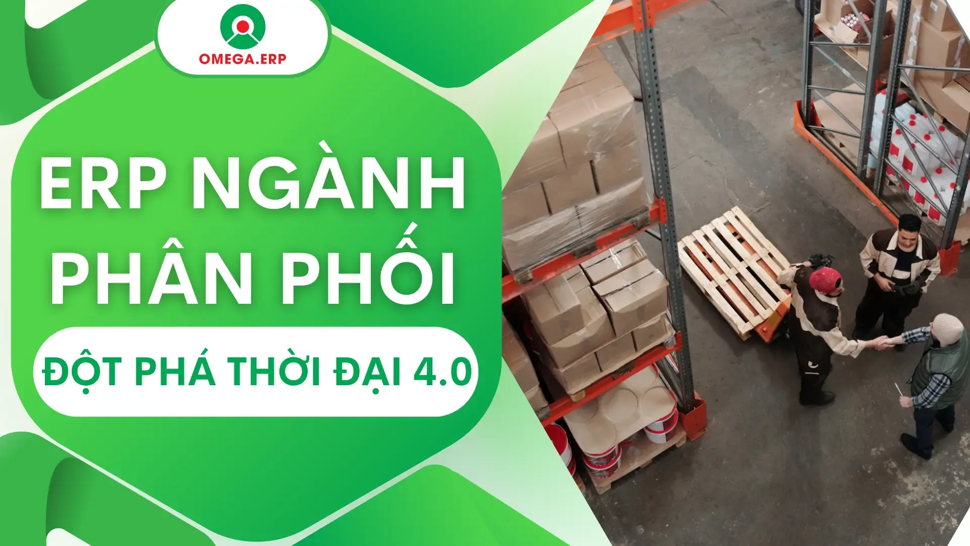 Giải pháp ERP cho ngành phân phối giúp đột phá thời đại 4.0