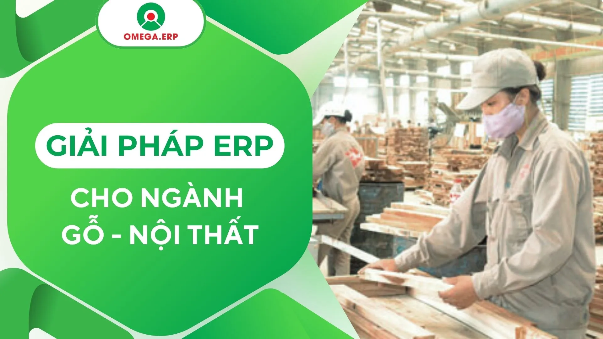 Giải pháp ERP ngành Gỗ và Nội thất 2024