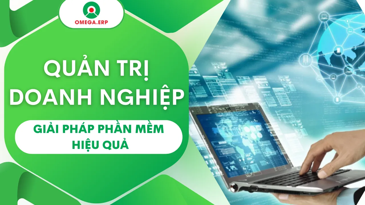 GIẢI PHÁP PHẦN MỀM QUẢN TRỊ DOANH NGHIỆP HIỆU QUẢ