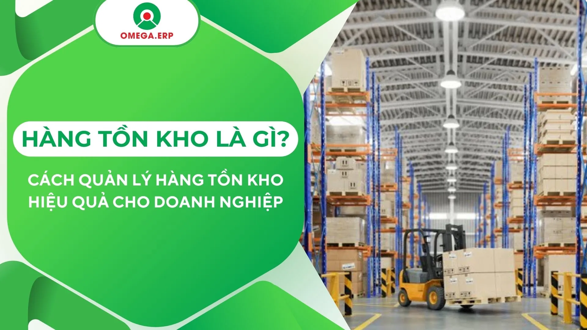 Hàng tồn kho là gì? Cách quản lý hàng tồn kho 2024