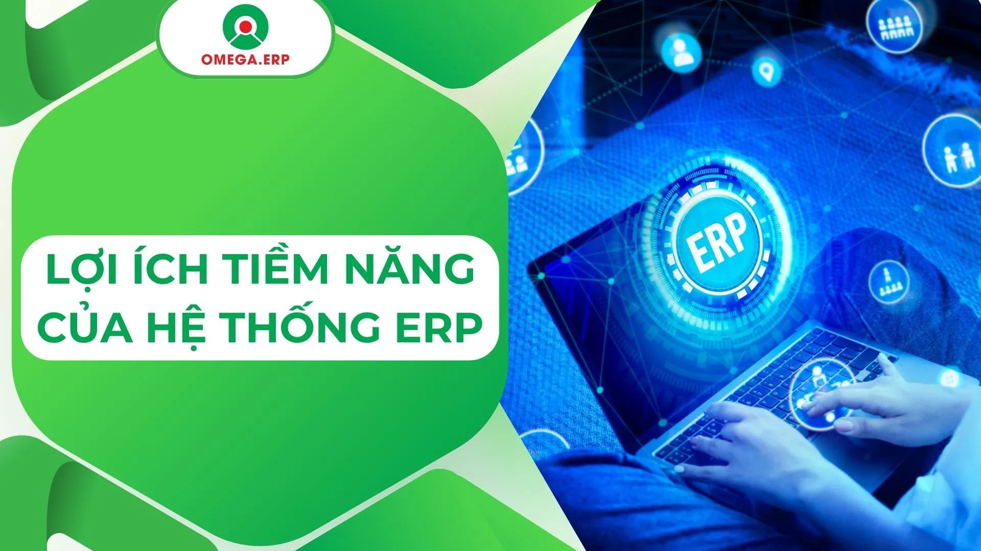 15+ Cách khai thác lợi ích tiềm năng của Hệ thống ERP 2024