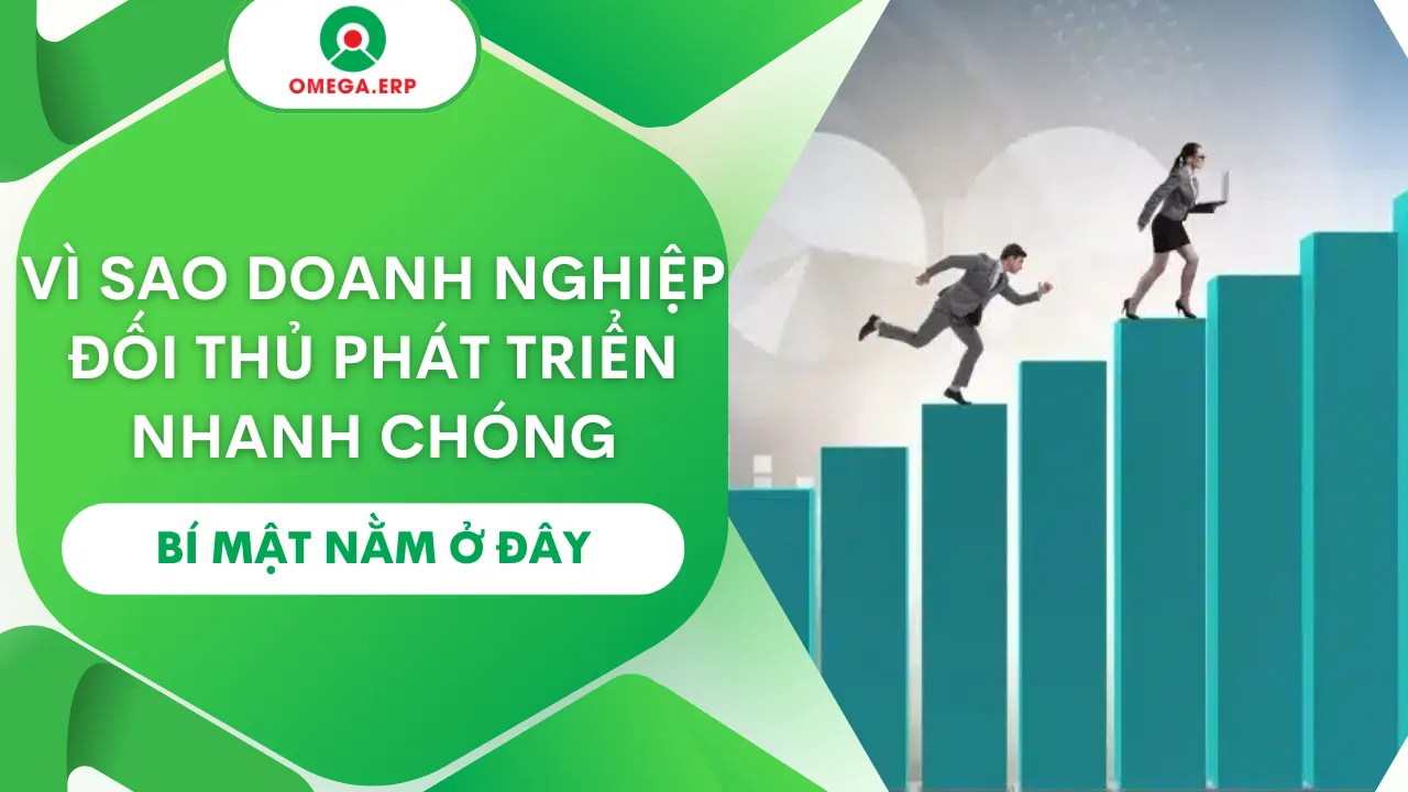 Tại sao doanh nghiệp đối thủ phát triển nhanh? Bí mật nằm ở đây!