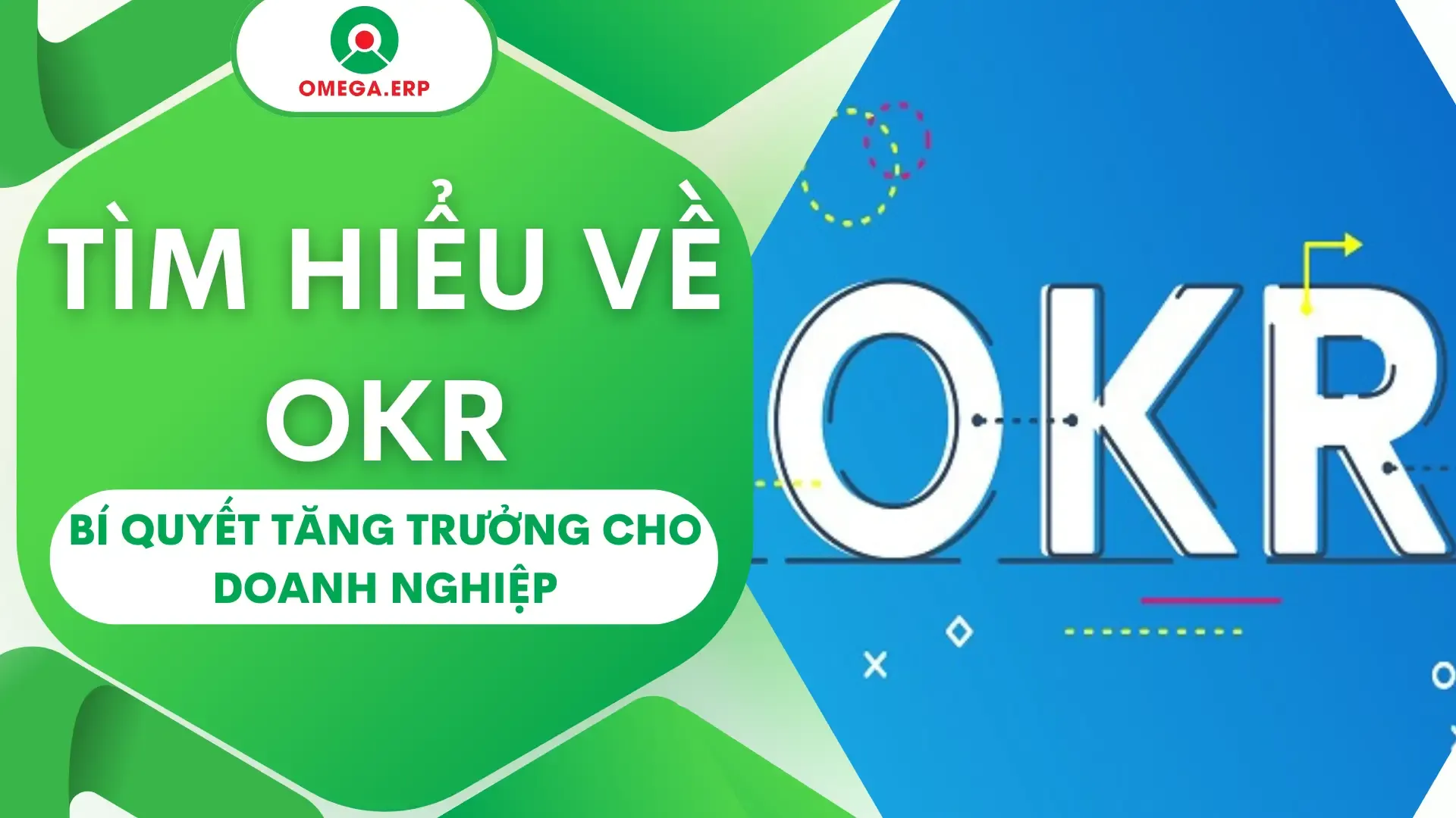 Tìm hiểu về OKR. Bí quyết giúp doanh nghiệp tăng trưởng 2024