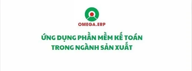 Ứng dụng phần mềm kế toán vào ngành sản xuất 2024