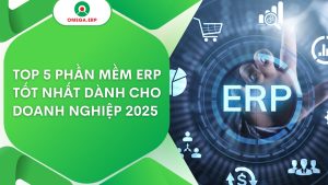 Top 5 phần mềm ERP tốt nhất dành cho doanh nghiệp 2025