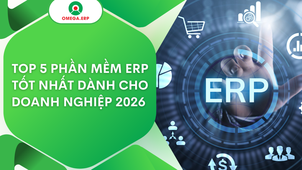 Top 5 Phần mềm ERP tốt nhất dành cho doanh nghiệp 2026 13 Top 5 phần mềm ERP tốt nhất dành cho doanh nghiệp 2026